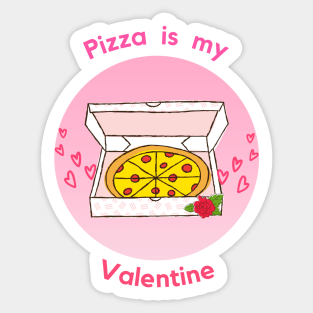 Pizza is my valentine Sticker